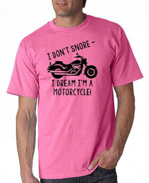 SALE | I Don't Snore . . . I Dream I'm a Motorcycle! T-Shirt