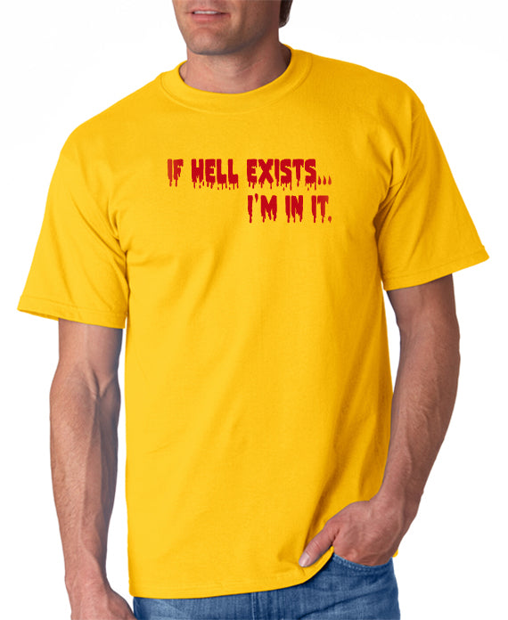 If Hell Exists T-shirt