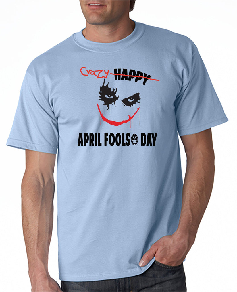 Happy Crazy April Fools' Day T-shirt