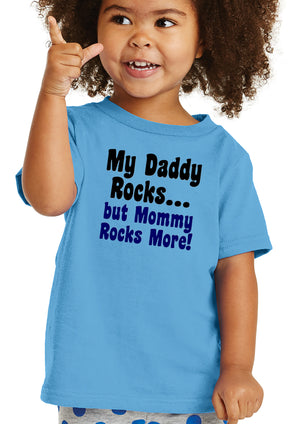 My Daddy Rocks but Mommy Rocks More! Toddler T-Shirt