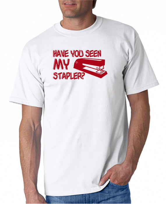 Have You Seen My Stapler T-shirt