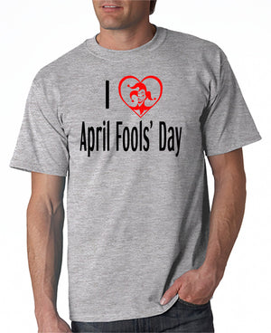 I Love April Fools' Day T-shirt