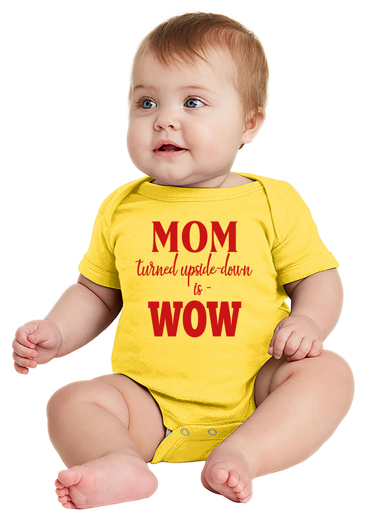MOM Turned Upside-Down is WOW! Baby Bodysuit