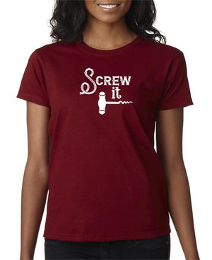 Screw It - Funny Drinking T-Shirt