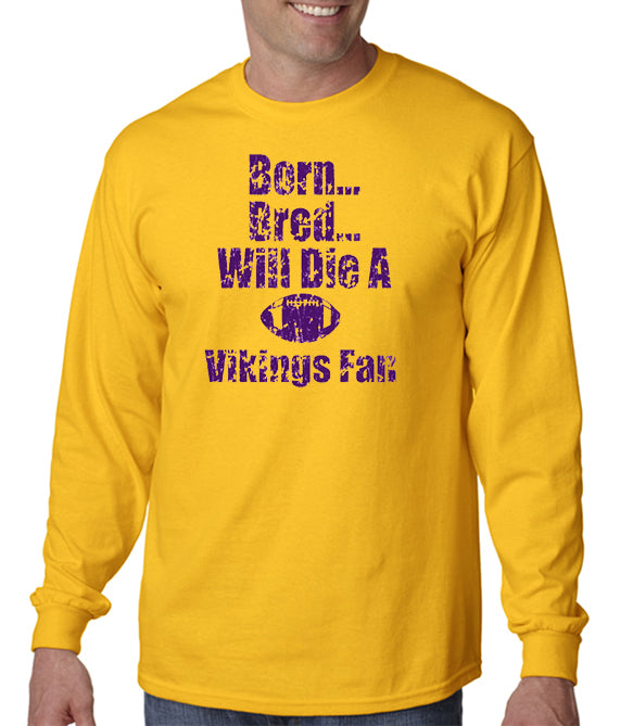 Born, Bred, Die a Vikings Fan T-shirt - Minnesota T-shirt – DesignerTeez