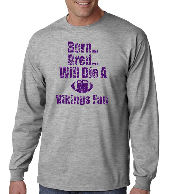 Born, Bred, Die a Vikings Fan T-shirt - Minnesota T-shirt – DesignerTeez