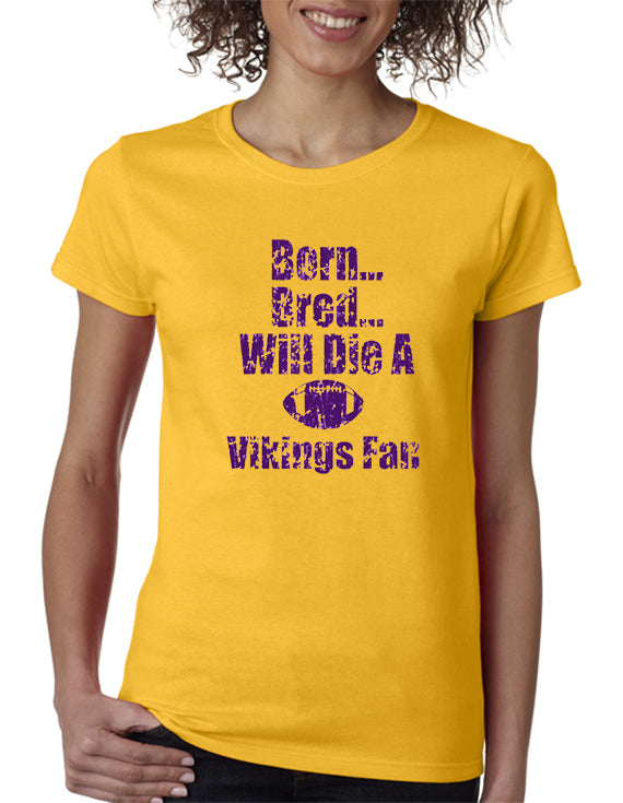 Born, Bred, Die a Vikings Fan T-shirt - Minnesota T-shirt – DesignerTeez