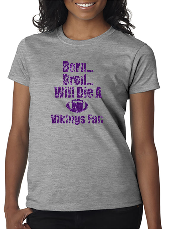 Born, Bred, Die a Vikings Fan T-shirt - Minnesota T-shirt – DesignerTeez