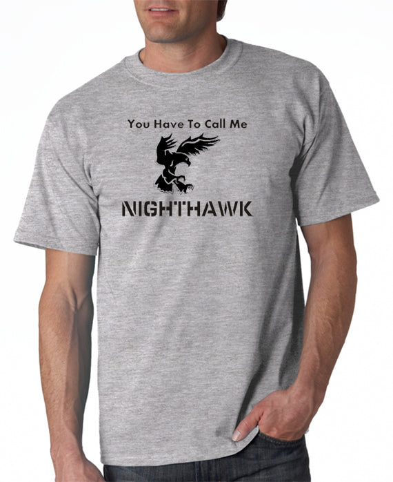 You Have to Call Me Nighthawk T-shirt