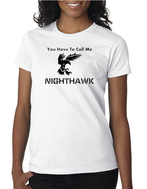 SALE | You Have to Call Me Nighthawk T-shirt