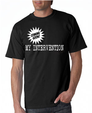 Coming Soon - My Intervention T-shirt