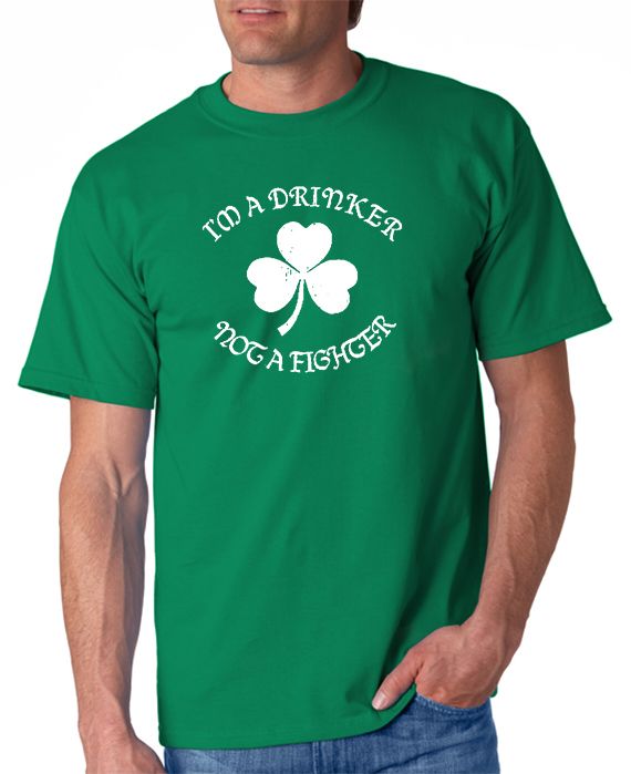 I'm A Drinker Not A Fighter Irish T-shirt