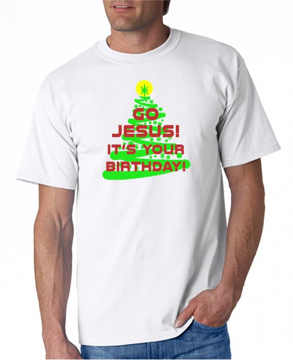 Go Jesus!  It's Your Birthday!  T-Shirt & Hoodie