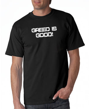 Greed is Good T-shirt