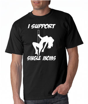 I Support Single Moms T-shirt