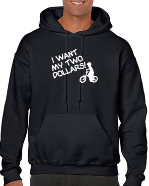 I Want My Two Dollars Hoodie - Better Off Dead
