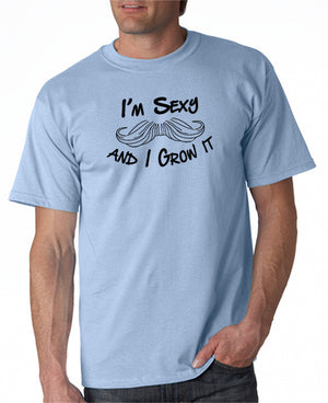 I'm Sexy and I Grow It - Moustache T-shirt