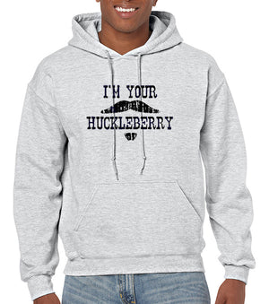 I'm Your Huckleberry Hoodie Sweatshirt Tombstone inspired