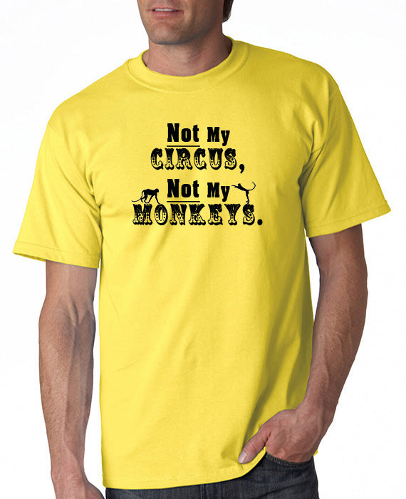 Not My Circus - T-Shirt