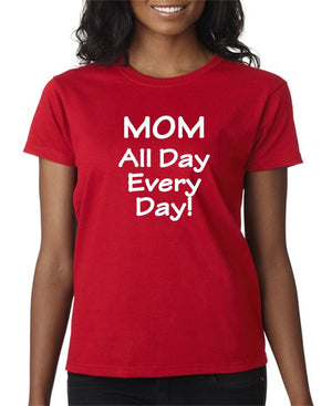MOM - All Day Every Day - T-shirt