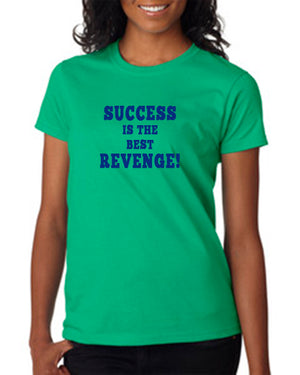 Success is the Best Revenge T-Shirt
