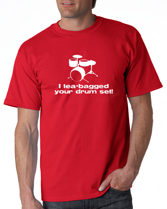SALE | I Tea-bagged Your Drum Set T-shirt