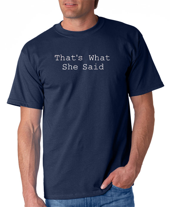 That's What She Said T-shirt