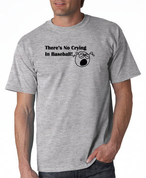 There's No Crying in Baseball T-shirt