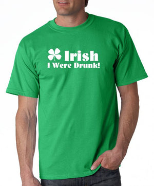 Irish I Were Drunk T-Shirt